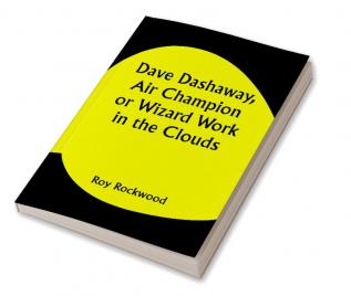 Dave Dashaway Air Champion Or Wizard Work in the Clouds