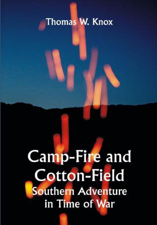 Camp-Fire and Cotton-Field; Southern Adventure in Time of War. Life with the Union Armies and Residence on a Louisiana Plantation