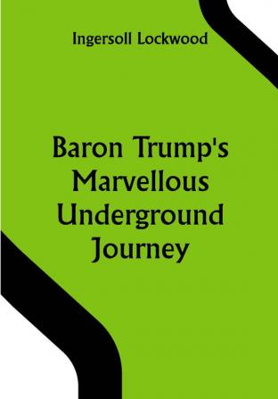 Baron Trump's Marvellous Underground Journey