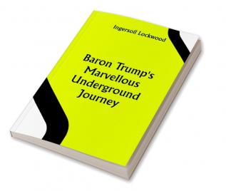 Baron Trump's Marvellous Underground Journey