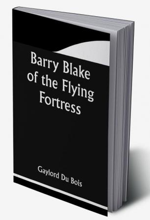 Barry Blake of the Flying Fortress