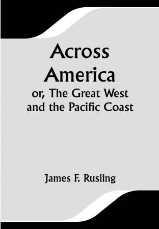 Across America; Or The Great West and the Pacific Coast