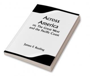 Across America; Or The Great West and the Pacific Coast