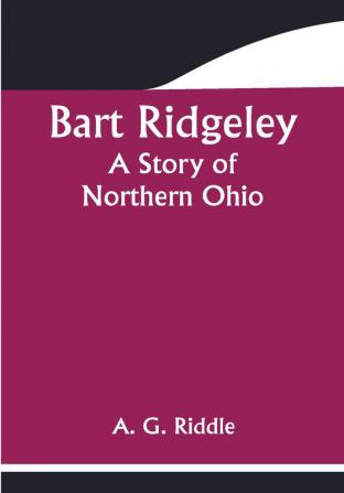 Bart Ridgeley: A Story of Northern Ohio