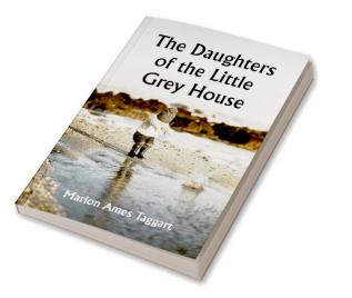 The Daughters of the Little Grey House