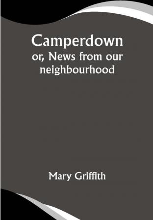 Camperdown; or News from our neighbourhood