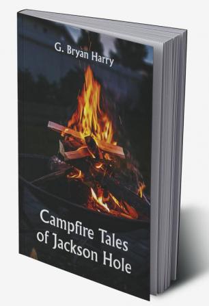 Campfire Tales of Jackson Hole