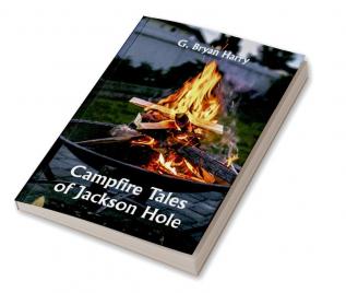 Campfire Tales of Jackson Hole