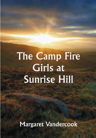 The Camp Fire Girls at Sunrise Hill