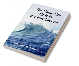 The Camp Fire Girls by the Blue Lagoon