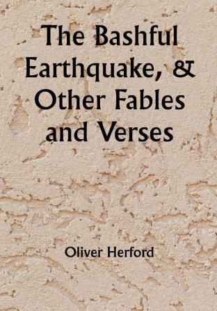 The Bashful Earthquake & Other Fables and Verses