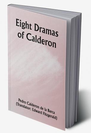 Eight Dramas of Calderon