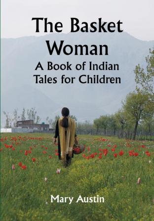 The Basket Woman: A Book of Indian Tales for Children