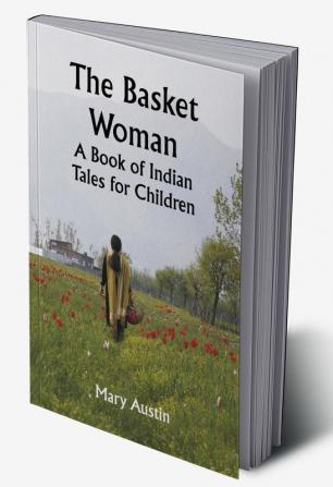 The Basket Woman: A Book of Indian Tales for Children