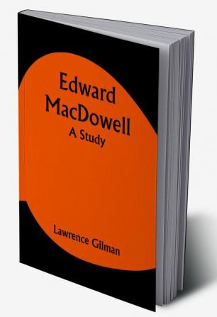 Edward MacDowell; A Study