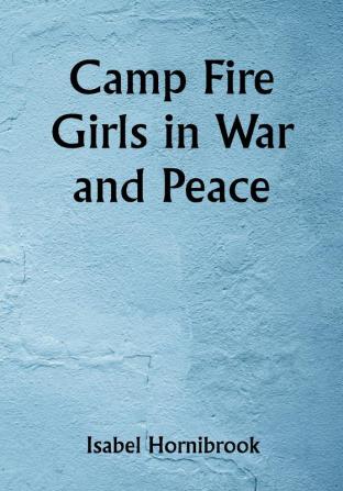 Camp Fire Girls in War and Peace