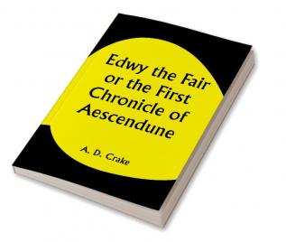 Edwy the Fair or the First Chronicle of Aescendune