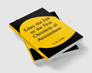 Edwy the Fair or the First Chronicle of Aescendune