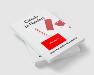 Canada in Flanders (Volume I)