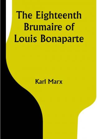 The Eighteenth Brumaire of Louis Bonaparte