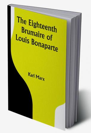 The Eighteenth Brumaire of Louis Bonaparte