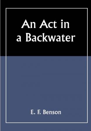 An Act in a Backwater