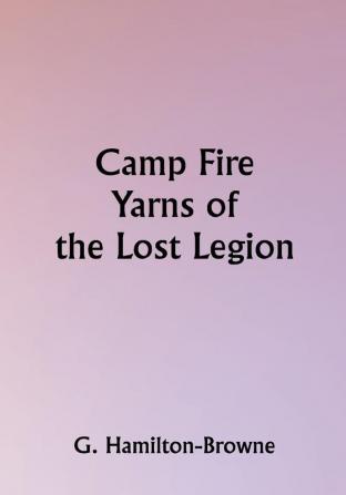 Camp Fire Yarns of the Lost Legion