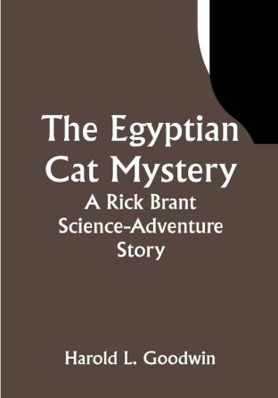 The Egyptian Cat Mystery: A Rick Brant Science-Adventure Story