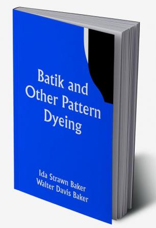 Batik and Other Pattern Dyeing