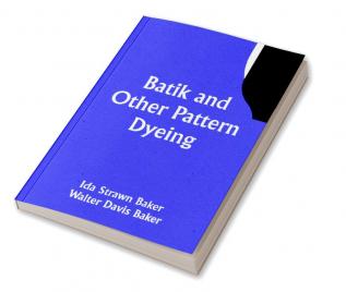 Batik and Other Pattern Dyeing