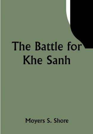 The Battle for Khe Sanh