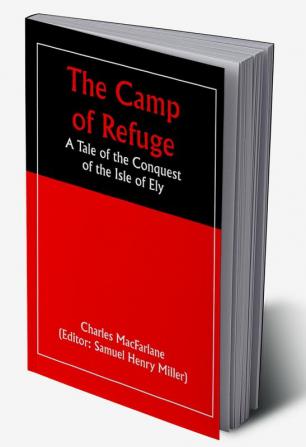 The Camp of Refuge: A Tale of the Conquest of the Isle of Ely