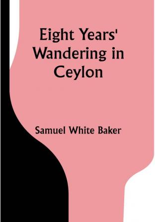 Eight Years' Wandering in Ceylon