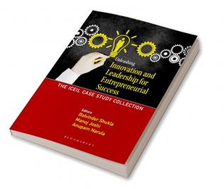 Unleashing Innovation and Leadership for Entrepreneurial Success: The ICEIL Case Study Collection