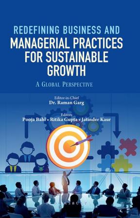 Redifining Business and Managerial Practices for Sustainable Growth