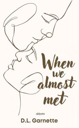 When We Almost Met