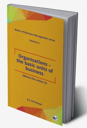 Organisations - The Basic Units of Business