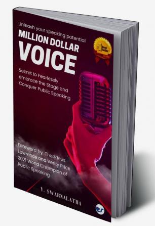 Million Dollar Voice: Secret to Fearlessly embrace the Stage and Conquer Public Speaking