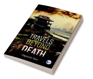 Travels Beyond Death