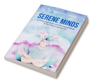 Serene Minds: 10 Proven ways to get rid of the mental blocks- A Psychologist's perspective