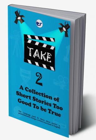 Take 2 - A collection of Short Stories too good to be True