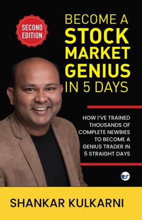 Become a Stock Market Genius in 5 Days: How I’ve trained thousands of complete newbies to become a genius trader in 5 straight days
