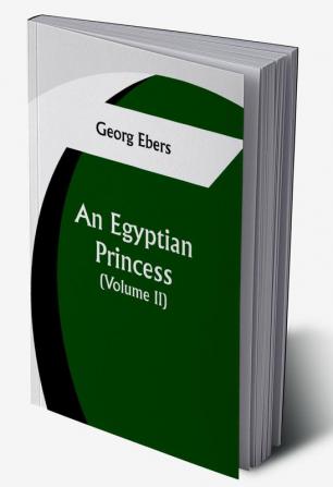 An Egyptian Princess  (Volume II)