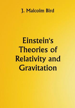 Einstein's Theories of Relativity and Gravitation; A selection of material from the essays submitted in the competition for the Eugene Higgins prize of $5000