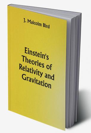 Einstein's Theories of Relativity and Gravitation; A selection of material from the essays submitted in the competition for the Eugene Higgins prize of $5000