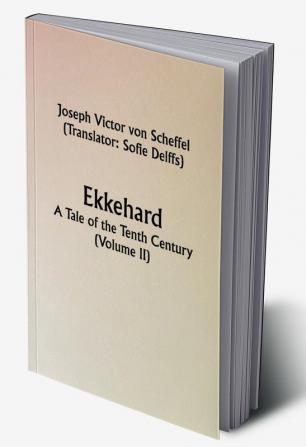 Ekkehard; A Tale of the Tenth Century (Volume II)