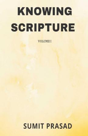 KNOWING SCRIPTURE VOLUME I