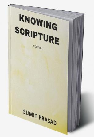 KNOWING SCRIPTURE VOLUME I