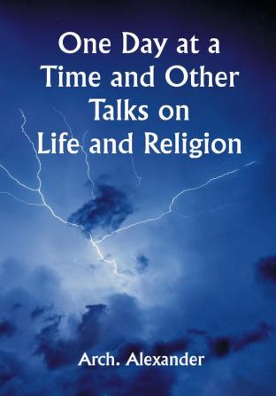 One Day at a Time and Other Talks on Life and Religion