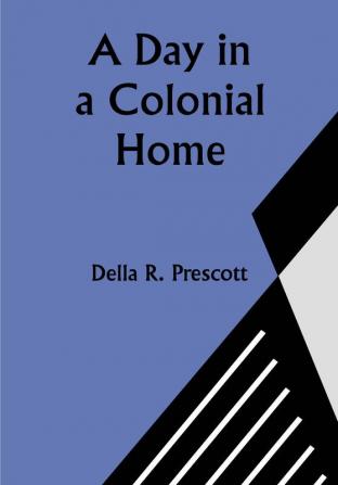 A Day in a Colonial Home